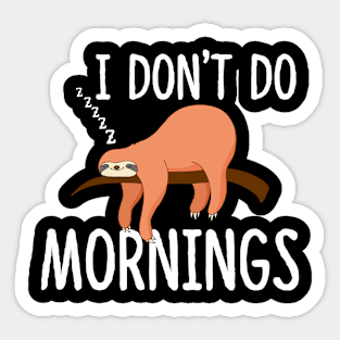 I Don't Do Mornings Sloth Sticker